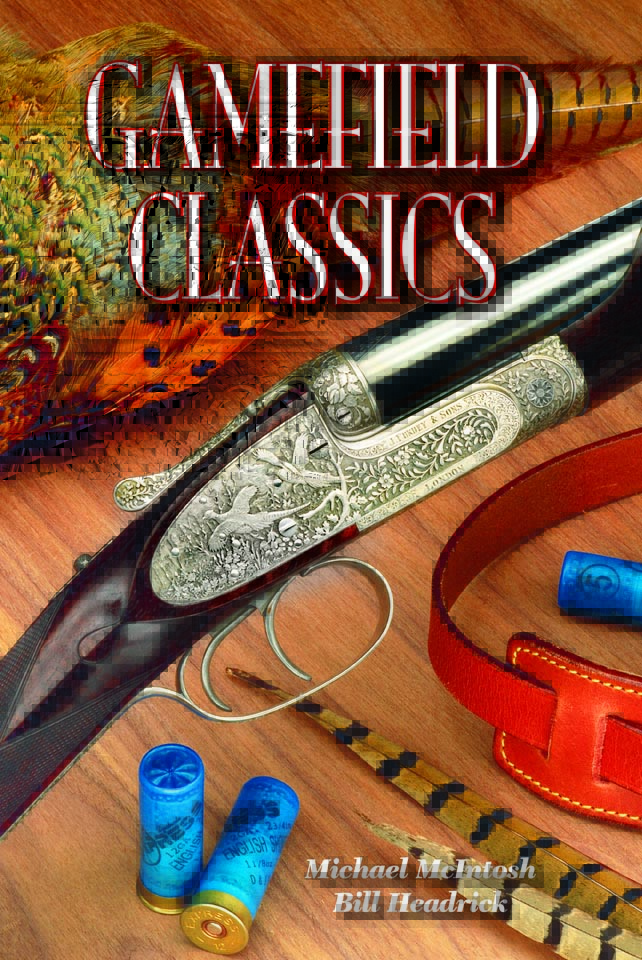 Gamefield Classics brings together two preeminent talents in the world of sporting firearms. Renowned firearms writer Michael McIntosh and firearms photographer William W. Headrick. Gamefield Classics is published by Sporting Classics. A big, 9x12-inch book, it features beautiful full-color photographs and McIntosh's insightful text on more than 35 different shotguns and 25 different rifles. <a href="http://www.sportingclassics.net/store/customer/product.php?productid=147&amp;cat=3&amp;page=1">Click here to order!</a>