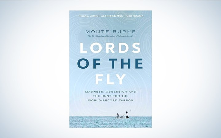 Lords of the Fly: Madness, Obsession, and the Hunt for the World Record Tarpon