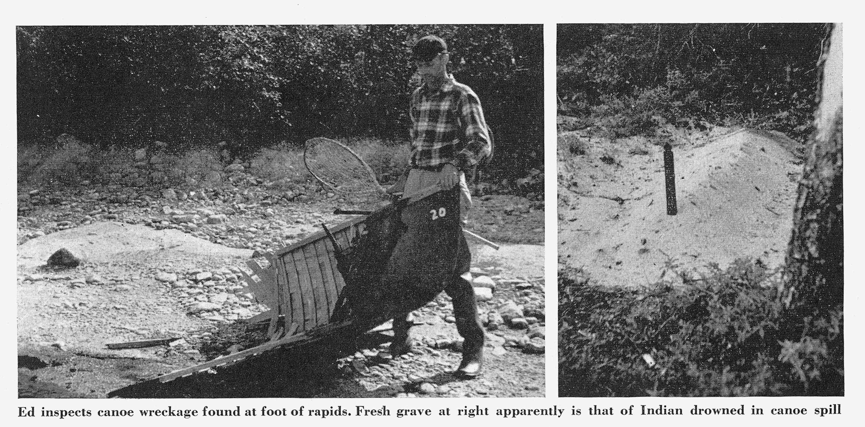 Left: a man inspects the wrecked wooden frame of a canoe at the foot of rapids. Right: a fresh grave with a marker at a riverside site.